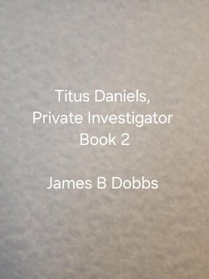cover image of Titus Daniels. Private Investigator, Book 2
